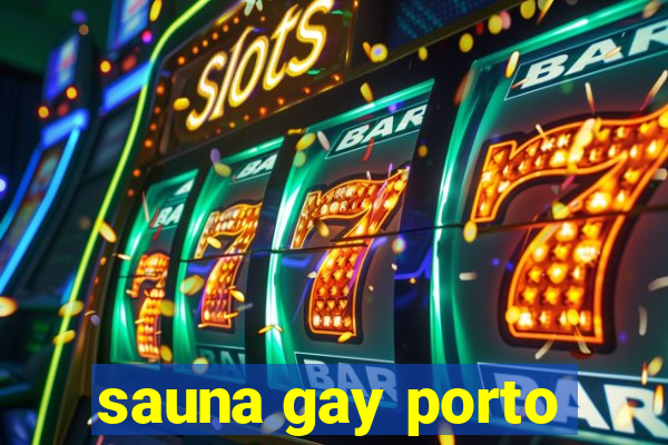 sauna gay porto